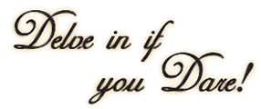 Delve in if you Dare!